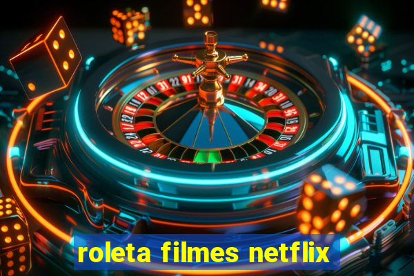 roleta filmes netflix